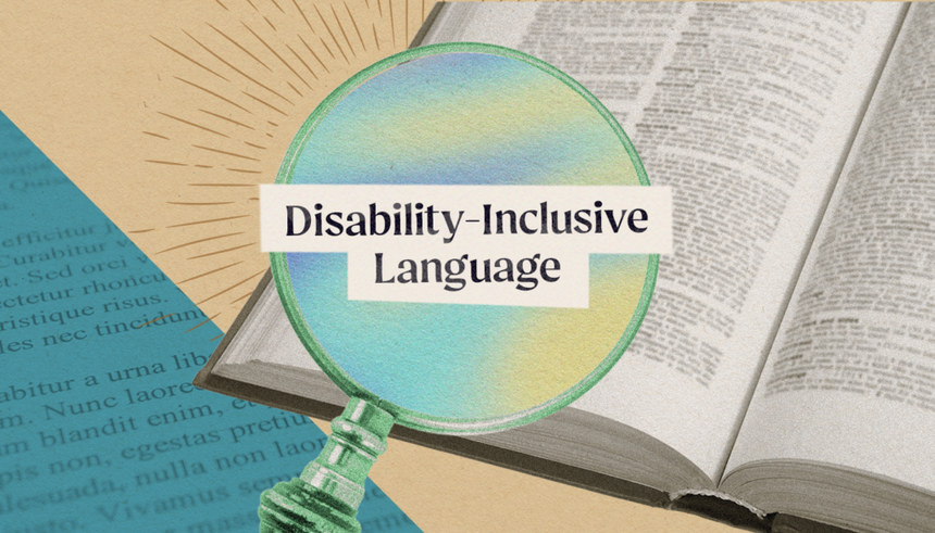 Image of a dictionary. On top is a magnifying glass with large font embedded which reads Disability-Inclusive Language.